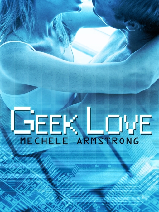Title details for Geek Love by Mechele Armstrong - Available